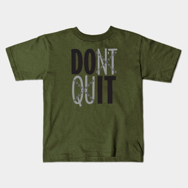 Dont Quit Kids T-Shirt by CuteCoCustom